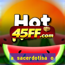 a sacerdotisa o que ele sente por mim